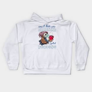 I Think Quarantine Is Spelled Reading Kids Hoodie